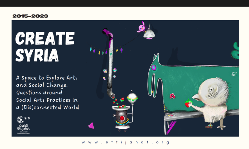 Create Syria: Ettijahat Independent Culture – Social Arts Practices in a (Dis)Connected World