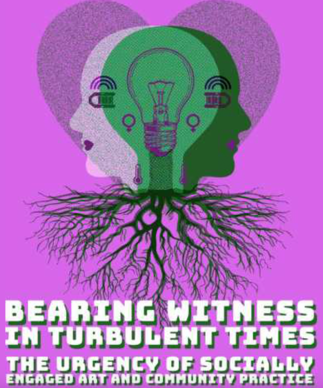 Bearing Witness in Turbulent Times: The Urgency of Socially Engaged Art…